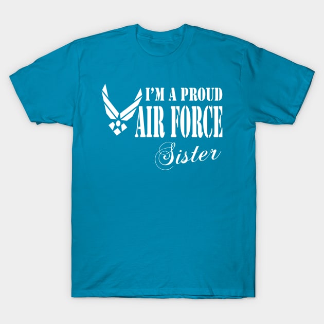 Best Gift for Sister I am a Proud Air Force Sister Proud Air